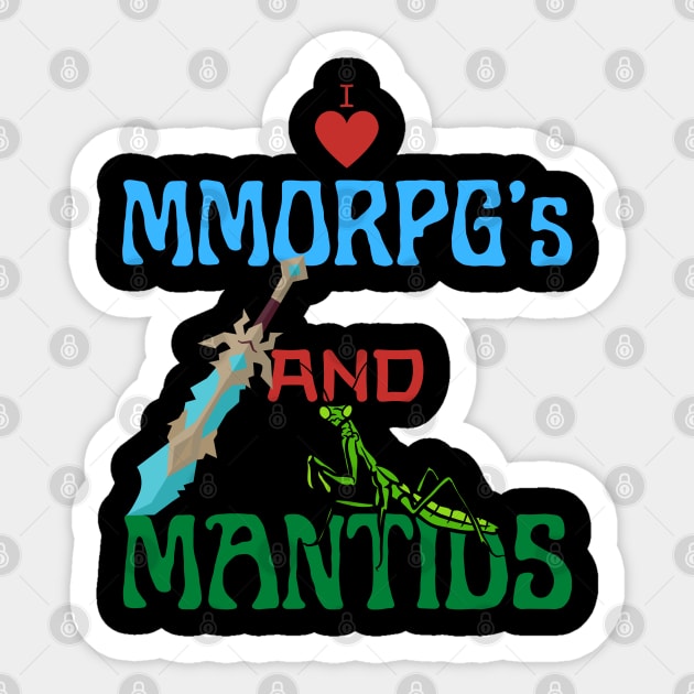 I Love Mmorpg's And Mantids Sticker by maxdax